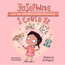 I Could Be: Josephine and the Steam Toddler Dreamers