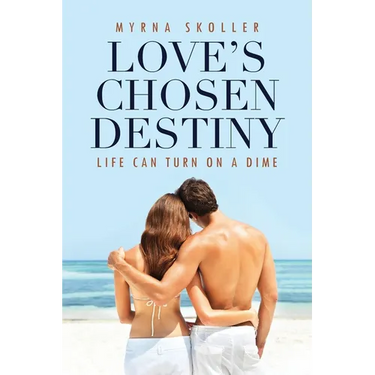 Love's Chosen Destiny: Life Can Turn On A Dime