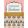 Choose Kindness: 3-Minute Devotions for Teen Girls