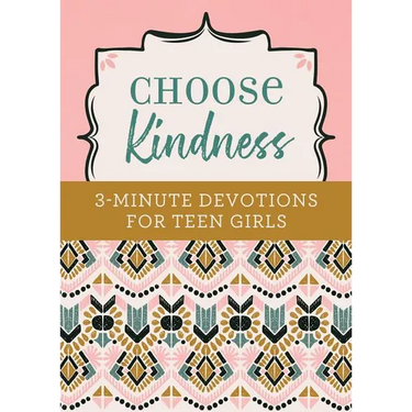 Choose Kindness: 3-Minute Devotions for Teen Girls