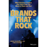 Brands That Rock: What Business Leaders Can Learn from the World of Rock and Roll