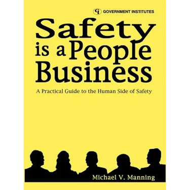 Safety Is a People Business: A Practical Guide to the Human Side of Safety