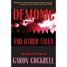 Demonic and Other Tales: The Short Fiction of Garon Cockrell