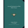 Art and Scholasticism With Other Essays