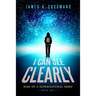 I Can See Clearly: Rise of a Supernatural Hero