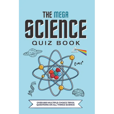 The Mega Science Quiz Book: Over 800 Multiple-Choice Trivia Questions On All Things Science
