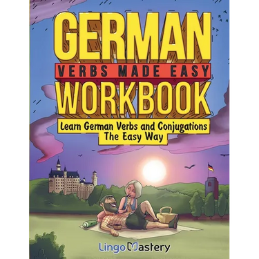 German Verbs Made Easy Workbook: Learn German Verbs and Conjugations The Easy Way