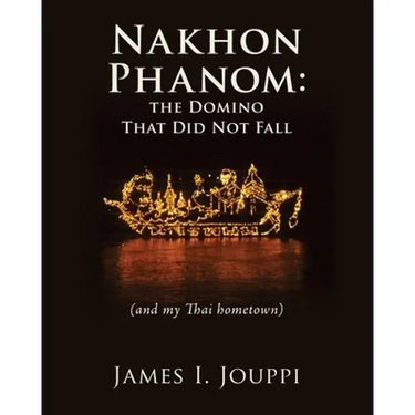 Nakhon Phanom: the Domino That Did Not Fall: (and my Thai hometown)