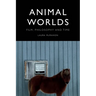 Animal Worlds: Film, Philosophy and Time