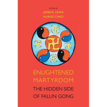 Enlightened Martyrdom: The Hidden Side of Falun Gong