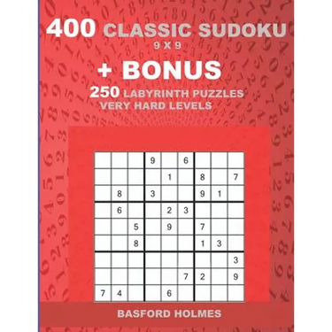 400 classic sudoku 9 x 9 + BONUS 250 Labyrinth puzzles very hard levels: Sudoku with EASY, MEDIUM, HARD, VERY HARD level puzzles and a Labyrinth 21 x