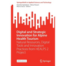Digital and Strategic Innovation for Alpine Health Tourism: Natural Resources, Digital Tools and Innovation Practices from Healps 2 Project