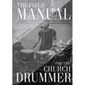 The Field Manual For The Church Drummer