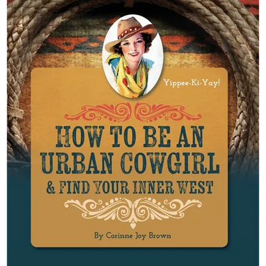 How To Be An Urban Cowgirl & Find Your Inner West