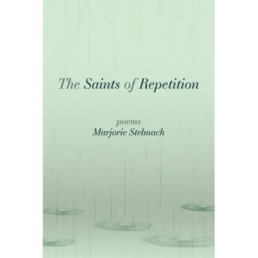 The Saints of Repetition: poems