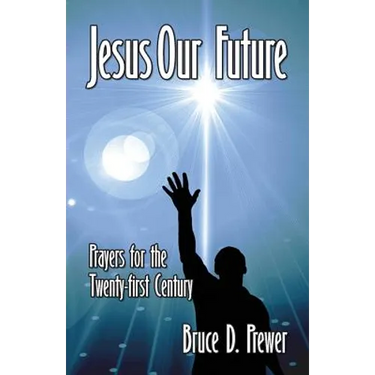 Jesus Our Future: Prayers for the Twenty-First Century
