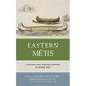 Eastern Métis: Chronicling and Reclaiming a Denied Past