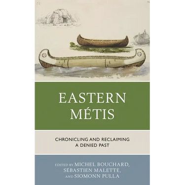 Eastern Métis: Chronicling and Reclaiming a Denied Past