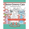 Retro Groovy Cats: A Coloring Book for Grown-ups