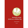 Portrait of the Artist as a White Pig: Poems