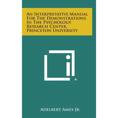 An Interpretative Manual For The Demonstrations In The Psychology Research Center, Princeton University