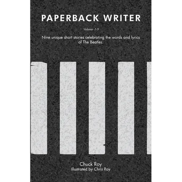 Paperback Writer: Nine unique short stories celebrating the words and lyrics of The Beatles: Volumes 1-9