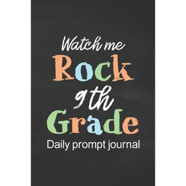 Watch Me Rock 9th Grade Daily Prompt Journal: Prompt Journal for Teen Creative Writing Diary for Promote Gratitude Positive Thinking, Happiness, Self-