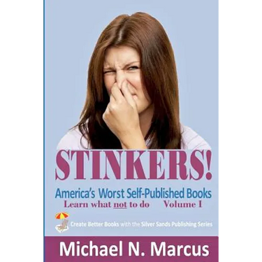 STINKERS! America's Worst Self-Published Books: Learn what not to do