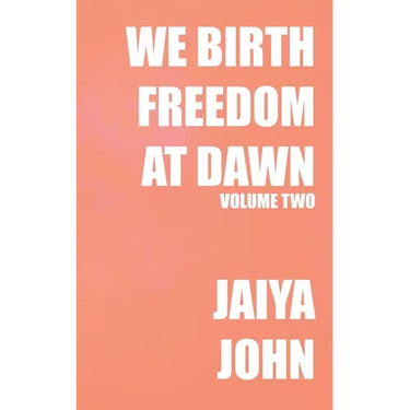 We Birth Freedom at Dawn: Volume Two