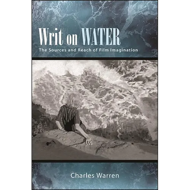 Writ on Water: The Sources and Reach of Film Imagination