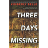 Three Days Missing: A Novel of Psychological Suspense
