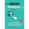 Podcast Authorized: Turn Your Podcast Into a Book That Builds Your Business