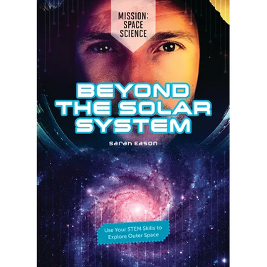 Beyond the Solar System: Use Your Stem Skills to Explore Outer Space