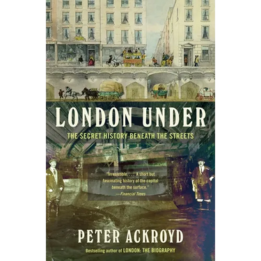 London Under: The Secret History Beneath the Streets