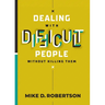Dealing With Difficult People Without Killing Them