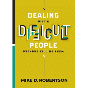 Dealing With Difficult People Without Killing Them