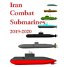 Iran Combat Submarines: 2019 - 2020
