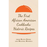 The First African American Cookbooks: Historic Recipes from Rufus Estes and Malinda Russell