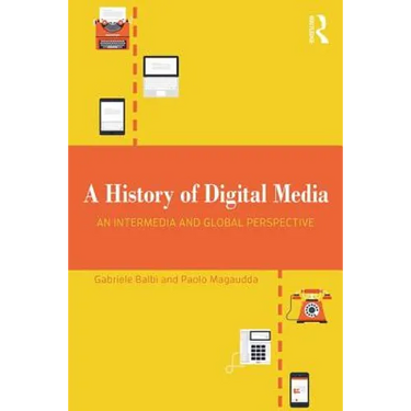 A History of Digital Media: An Intermedia and Global Perspective