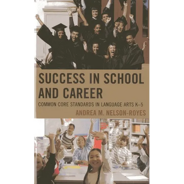 Success in School and Career: Common Core Standards in Language Arts K-5