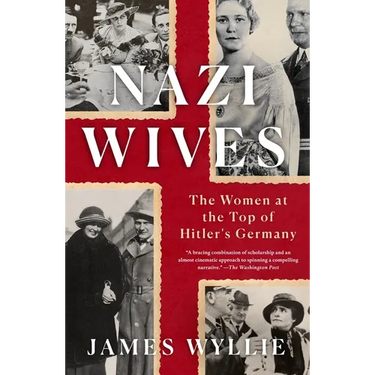 Nazi Wives: The Women at the Top of Hitler's Germany