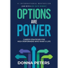 Options Are Power: Career Strategies for High Performers Who Want a Life