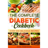 The Complete Diabetic Cookbook: Over 500 Delicious Recipes