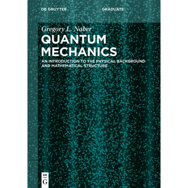 Quantum Mechanics: An Introduction to the Physical Background and Mathematical Structure