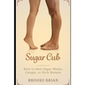 Sugar Cub: How to Date a Sugar Mama, Cougar, or Rich Woman
