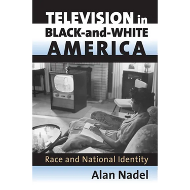Television in Black-And-White America: Race and National Identity