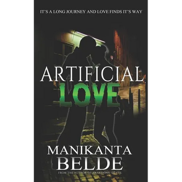 Artificial Love Novel: It's a Long Journey and Love Finds Its Way