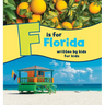 F Is for Florida: Written by Kids for Kids