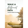 Walk a Different Path: Thoughts from the Journey