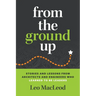 From the Ground Up: Stories and Lessons from Architects and Engineers Who Learned to Be Leaders